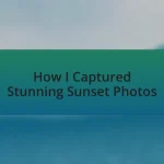 How I Captured Stunning Sunset Photos