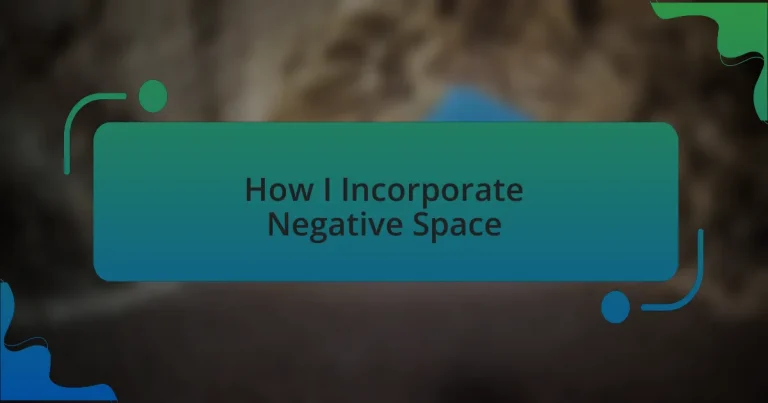 How I Incorporate Negative Space