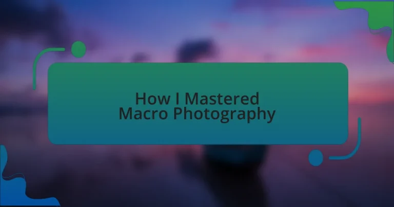 How I Mastered Macro Photography
