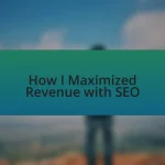 How I Maximized Revenue with SEO
