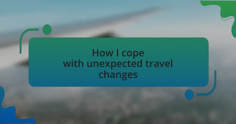 How I cope with unexpected travel changes