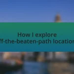 How I explore off-the-beaten-path locations