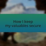 How I keep my valuables secure