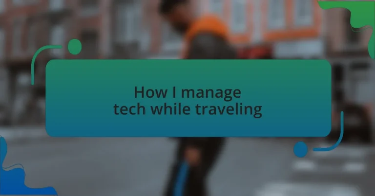 How I manage tech while traveling
