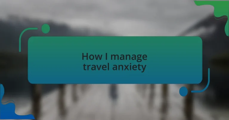 How I manage travel anxiety