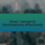 How I research destinations effectively