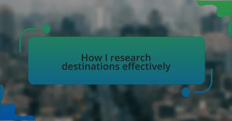 How I research destinations effectively