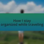 How I stay organized while traveling
