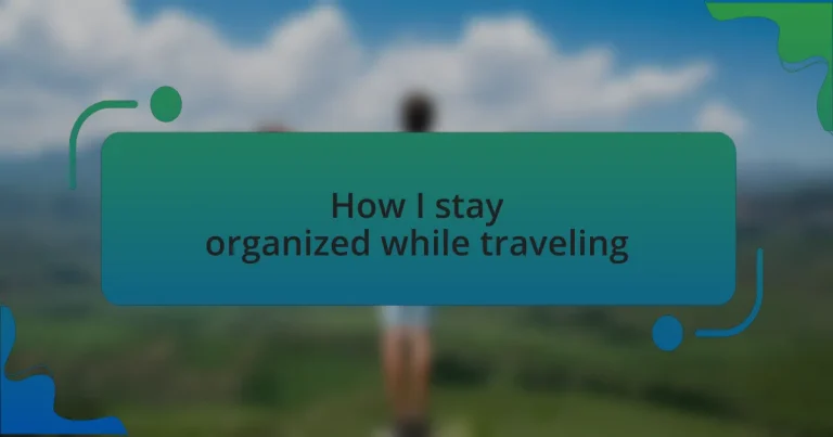 How I stay organized while traveling