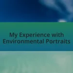 My Experience with Environmental Portraits
