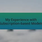 My Experience with Subscription-based Models