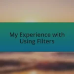My Experience with Using Filters