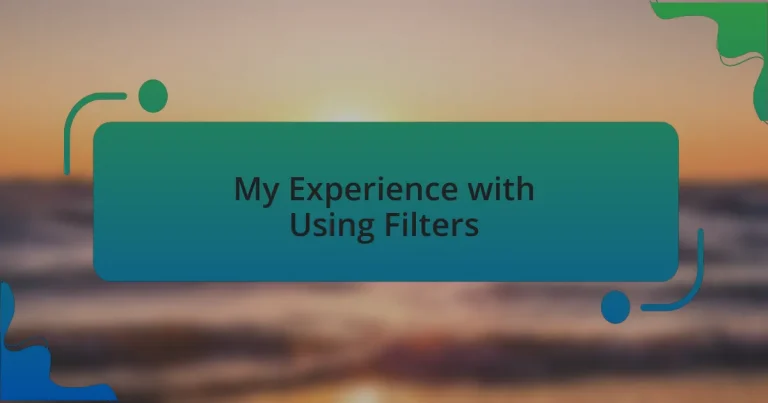 My Experience with Using Filters