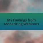 My Findings from Monetizing Webinars