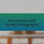 My Journey with Street Photography