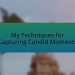 My Techniques for Capturing Candid Moments