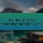 My Thoughts on Membership Sites’ Viability