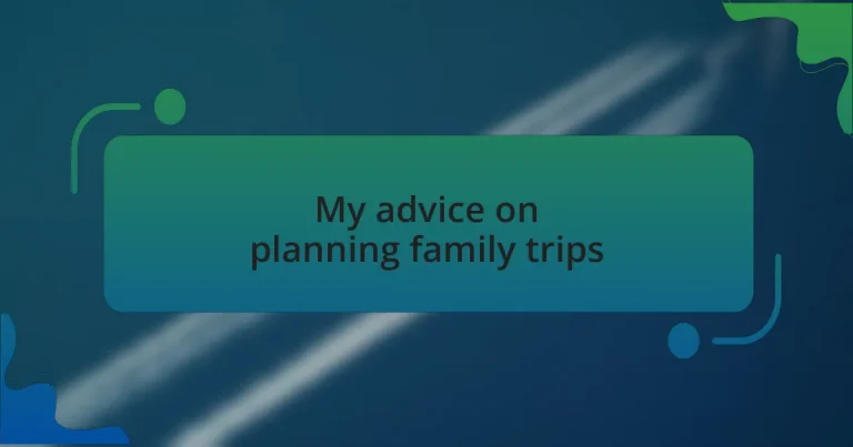My advice on planning family trips