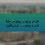 My experience with cultural immersion