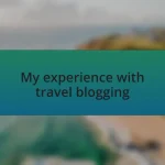 My experience with travel blogging