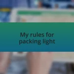 My rules for packing light