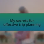My secrets for effective trip planning