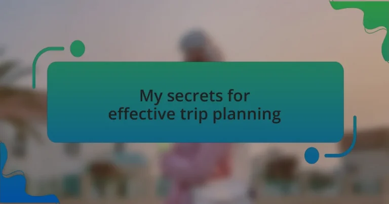 My secrets for effective trip planning