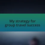 My strategy for group travel success
