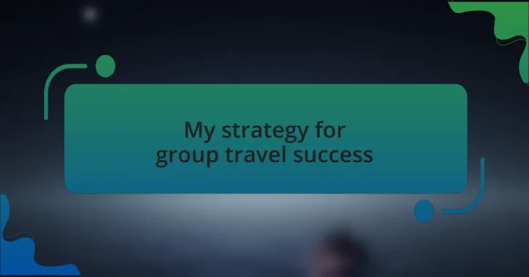 My strategy for group travel success