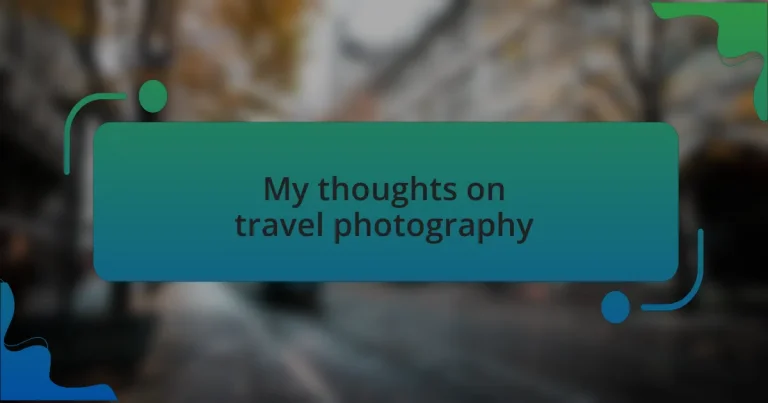 My thoughts on travel photography
