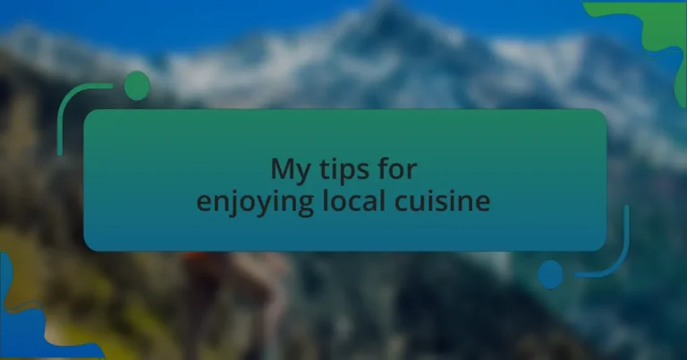 My tips for enjoying local cuisine