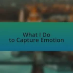 What I Do to Capture Emotion