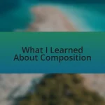 What I Learned About Composition