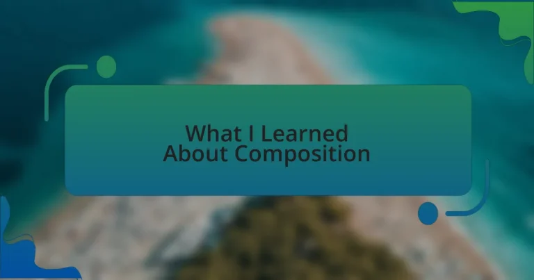 What I Learned About Composition