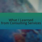 What I Learned from Consulting Services