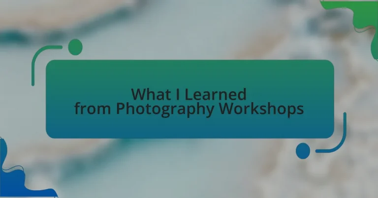What I Learned from Photography Workshops