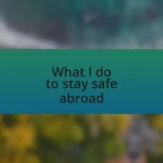 What I do to stay safe abroad