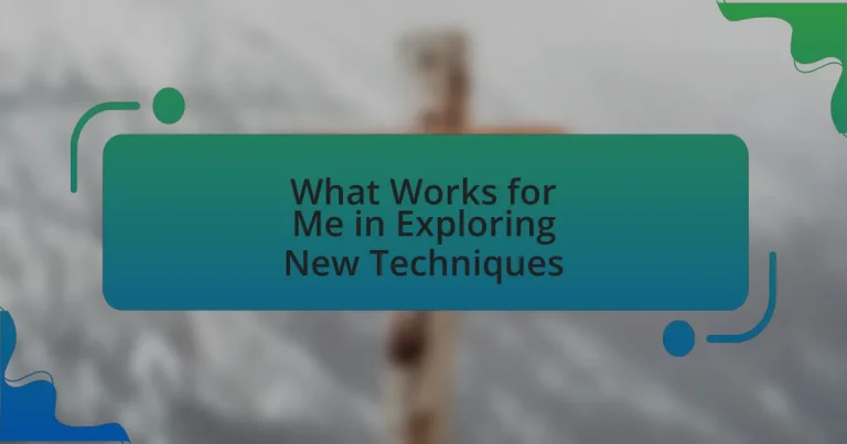 What Works for Me in Exploring New Techniques