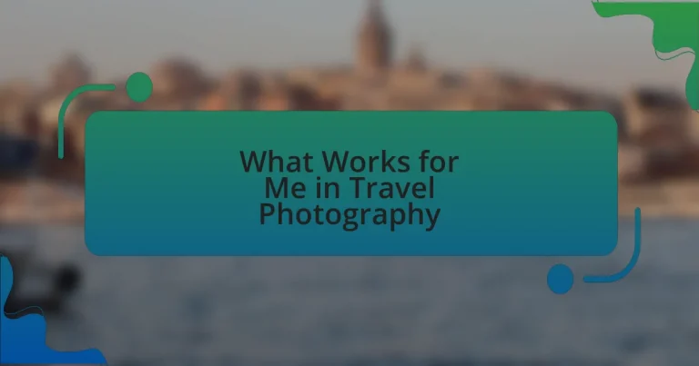 What Works for Me in Travel Photography