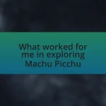 What worked for me in exploring Machu Picchu