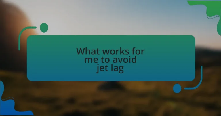 What works for me to avoid jet lag